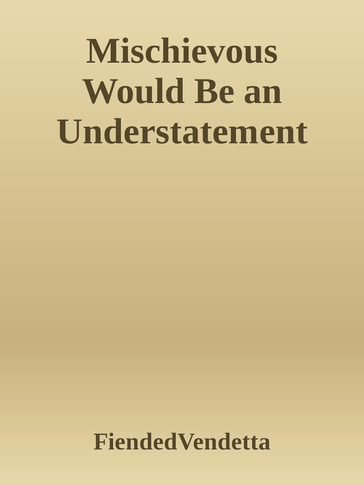 Mischievous Would Be an Understatement