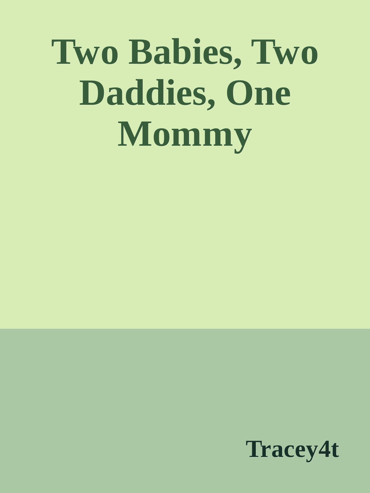 Two Babies, Two Daddies, One Mommy