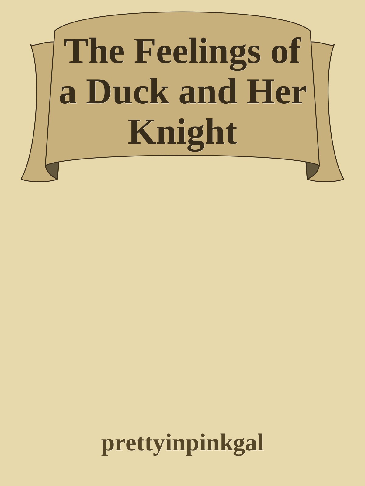 The Feelings of a Duck and Her Knight