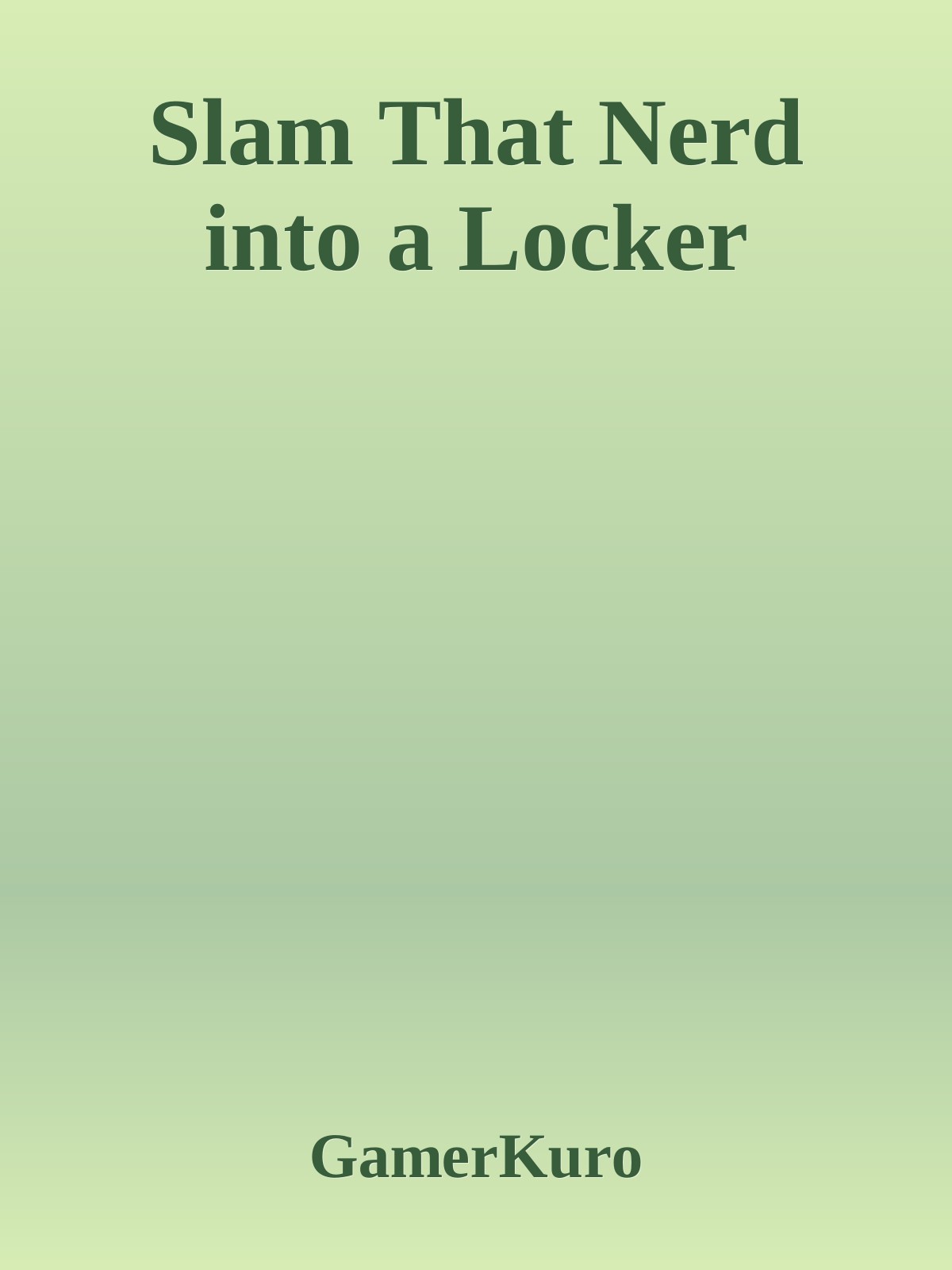 Slam That Nerd into a Locker