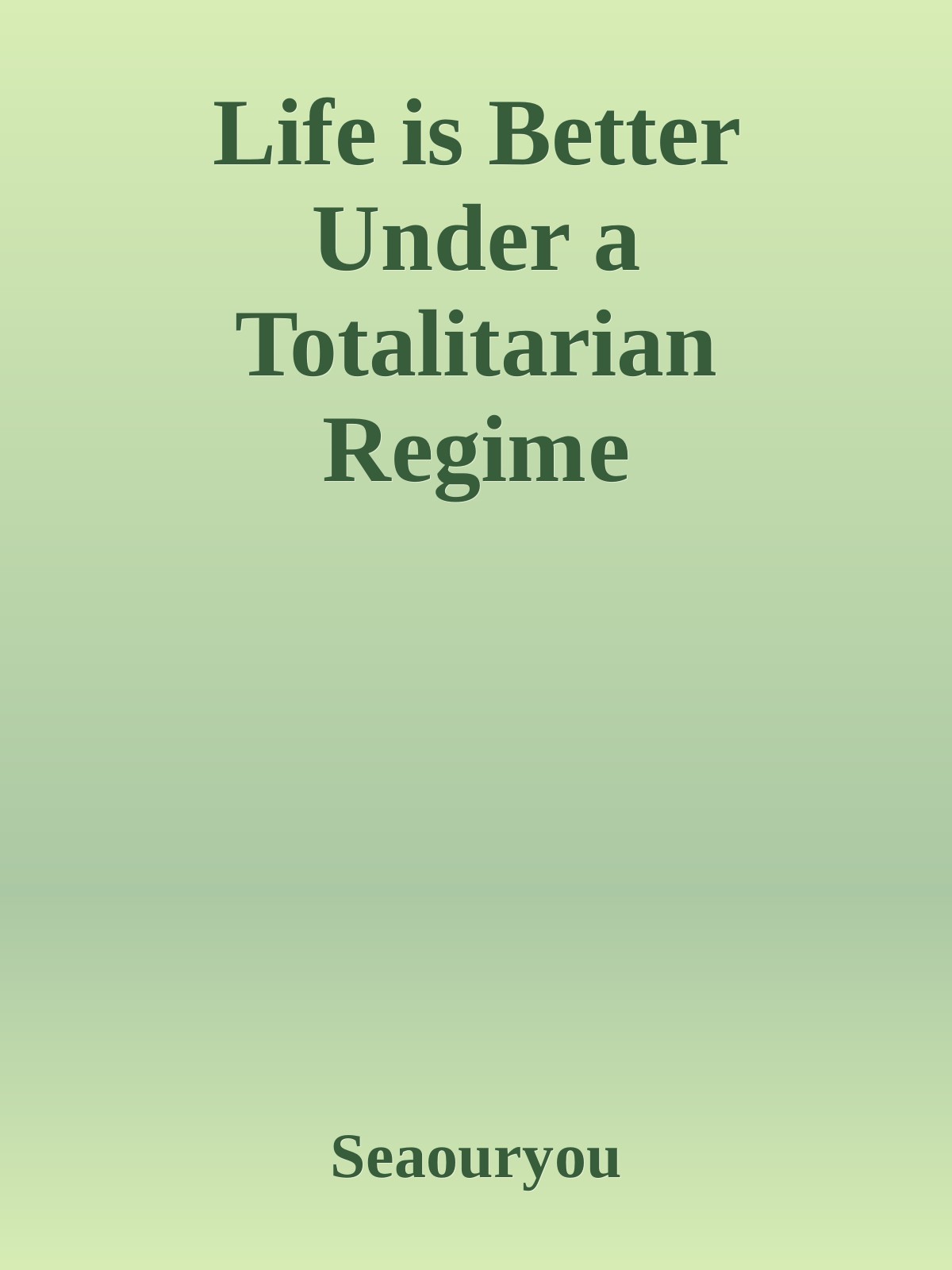 Life is Better Under a Totalitarian Regime