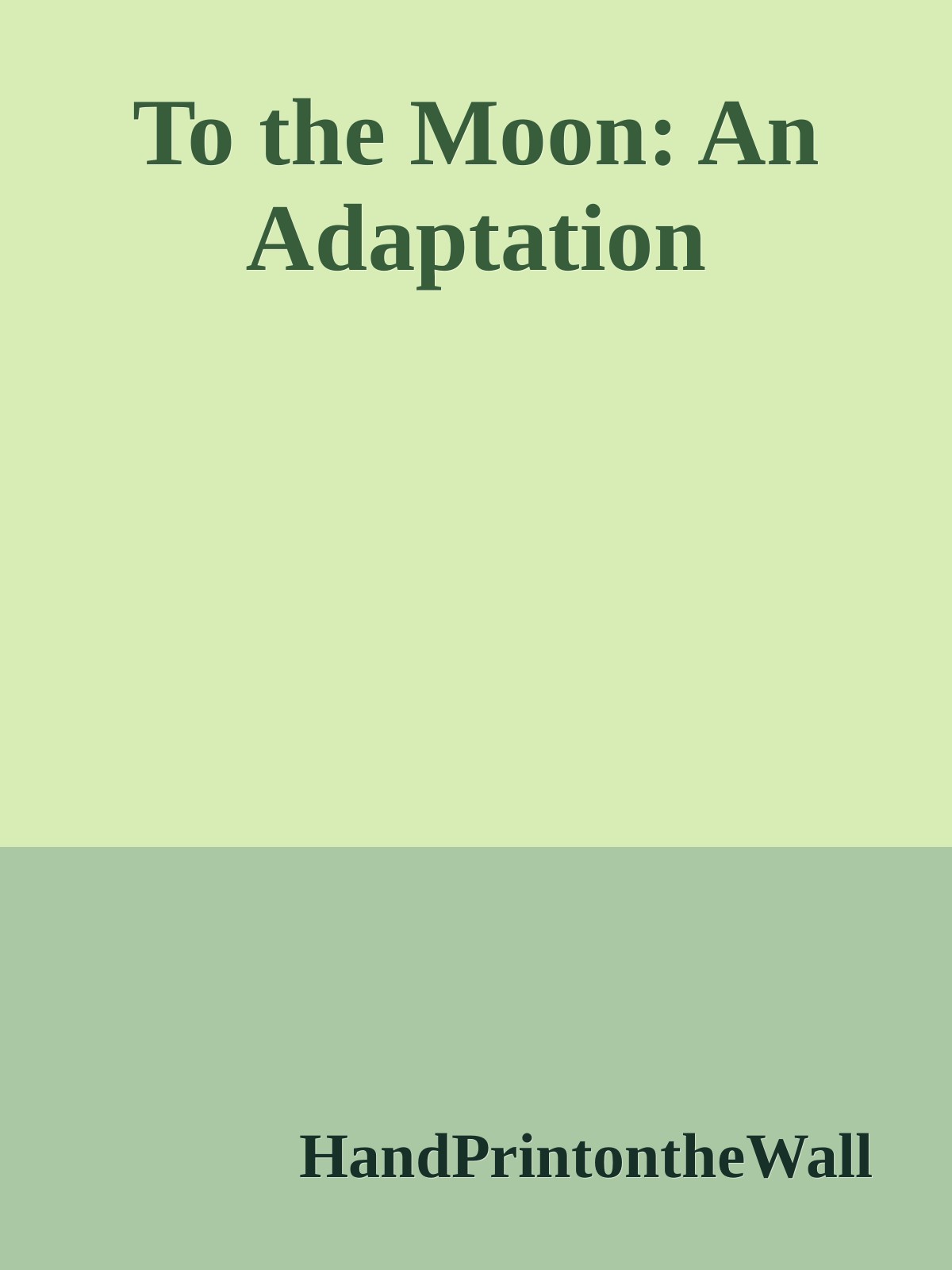 To the Moon: An Adaptation