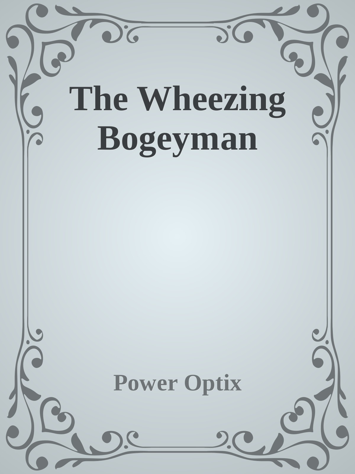 The Wheezing Bogeyman