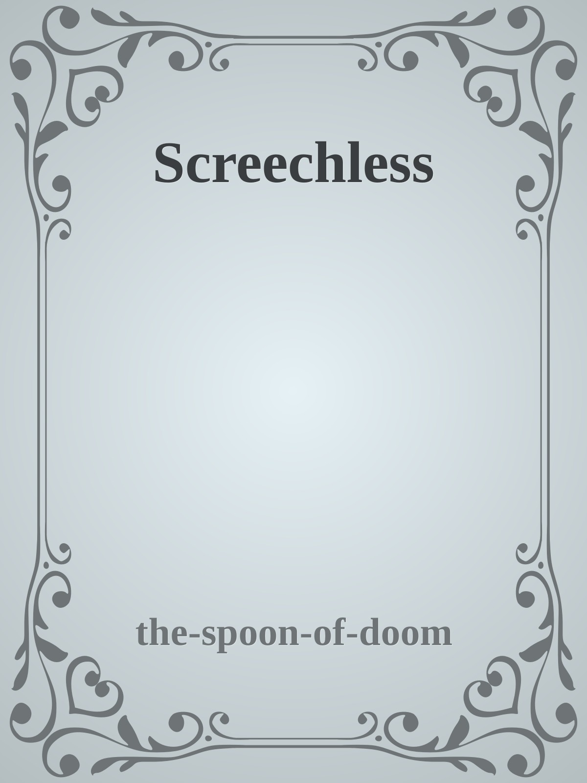 Screechless
