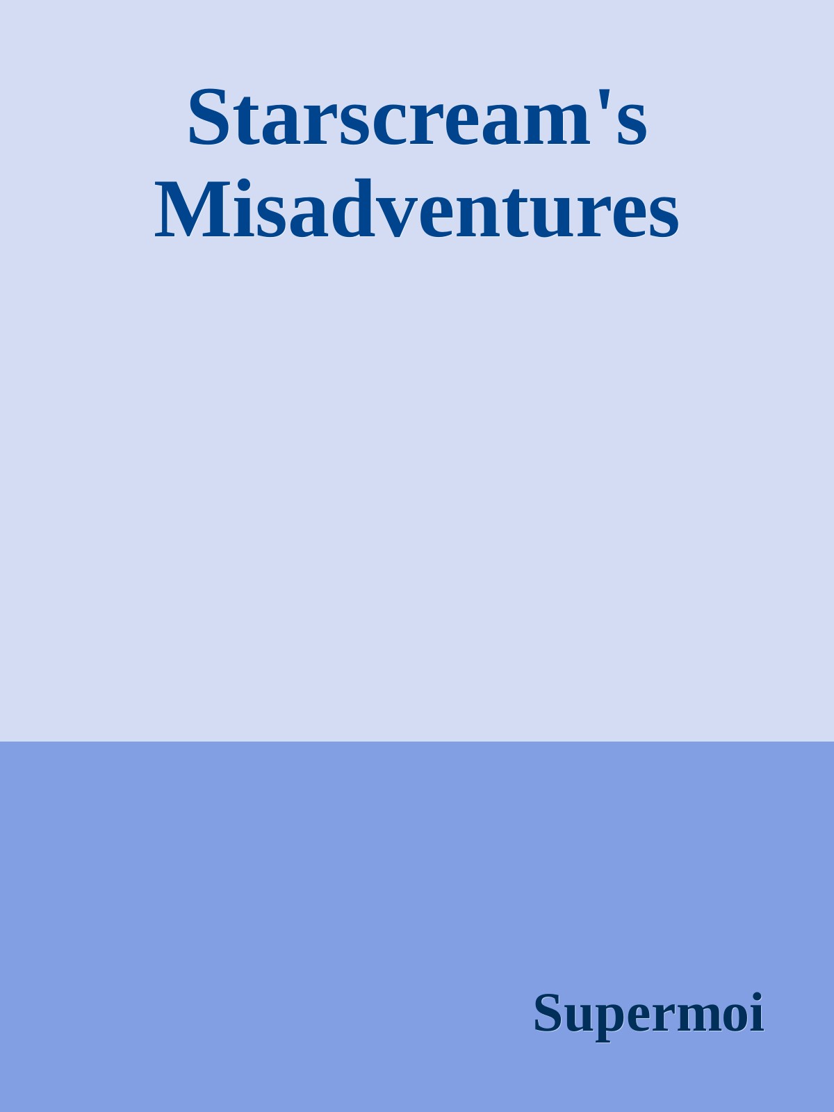 Starscream's Misadventures