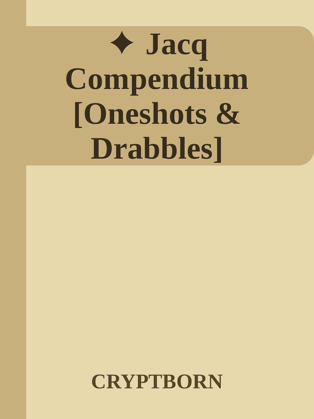 ✦ Jacq Compendium [Oneshots & Drabbles]