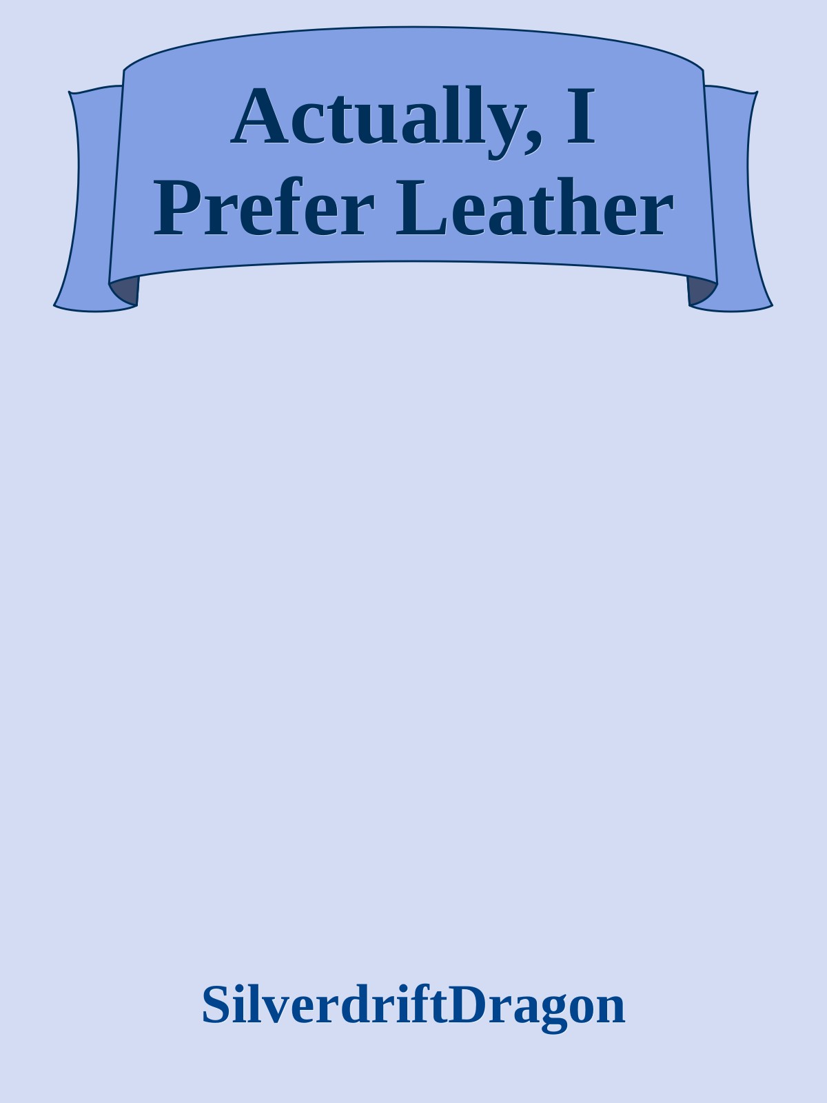 Actually, I Prefer Leather
