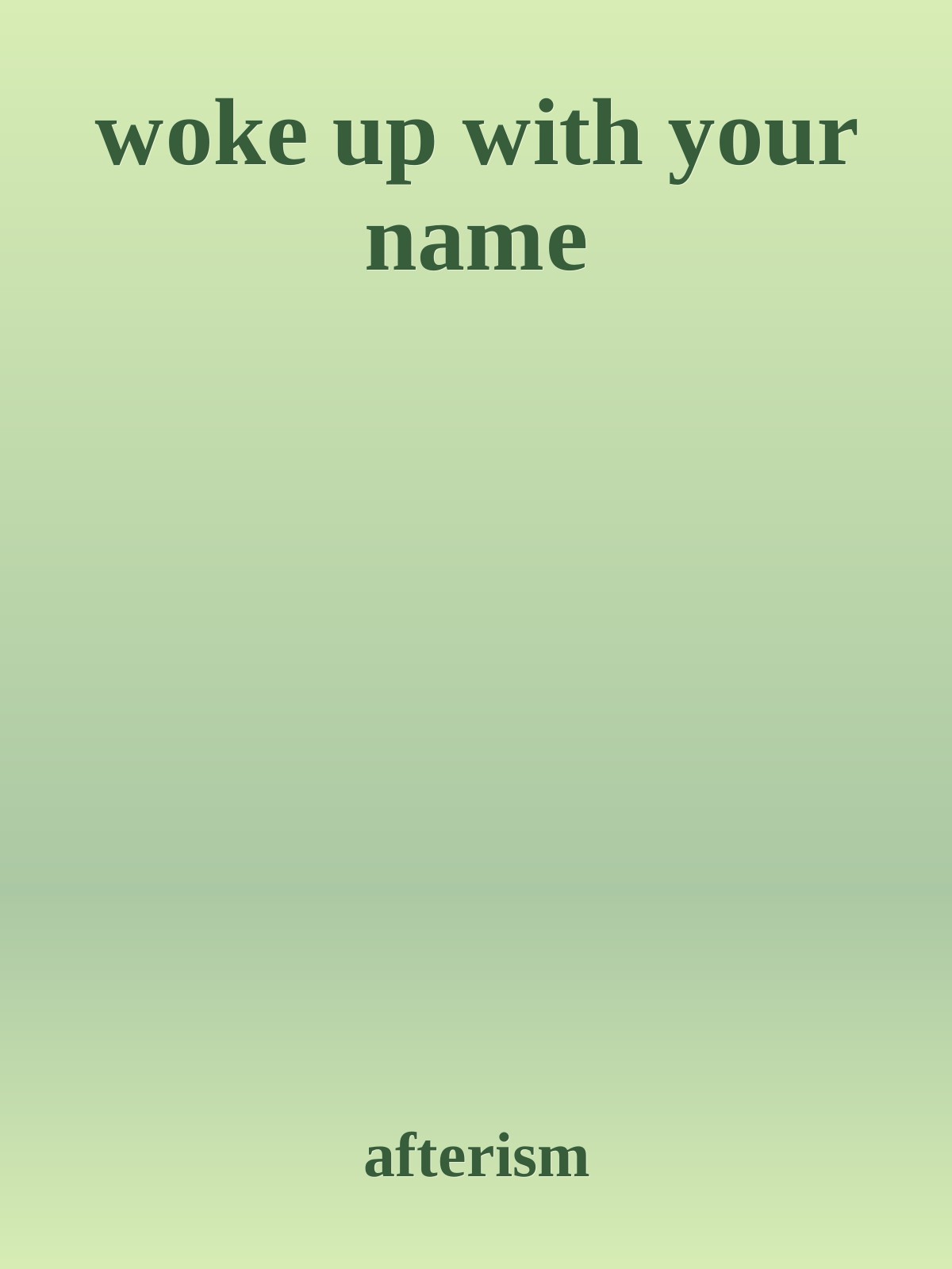 woke up with your name