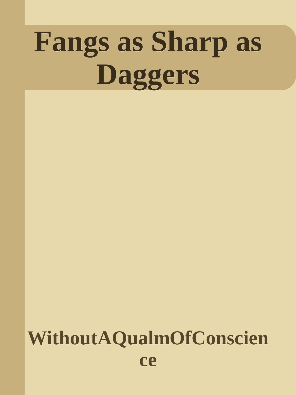 Fangs as Sharp as Daggers