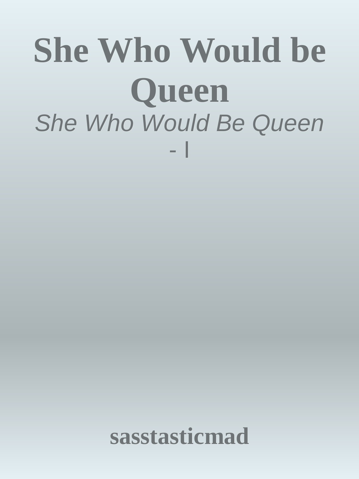 She Who Would be Queen