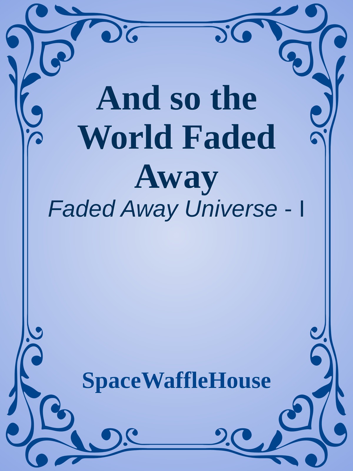 And so the World Faded Away