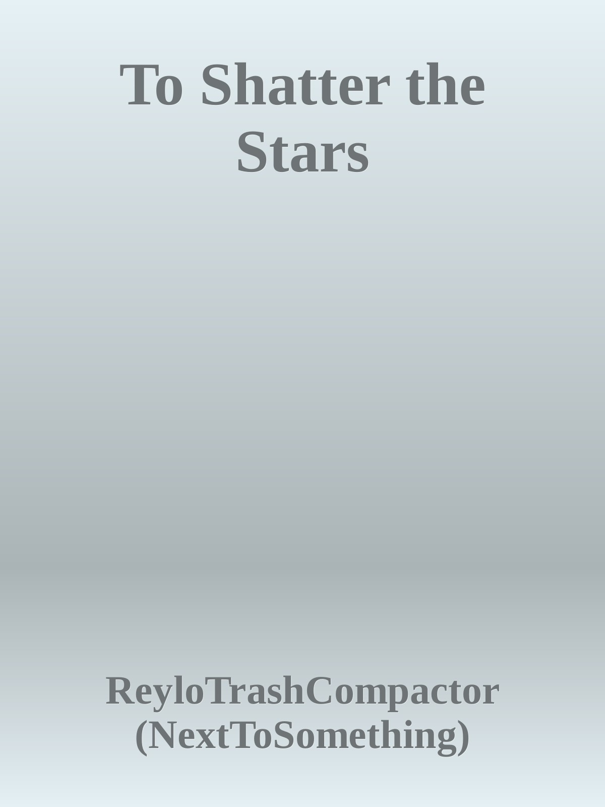 To Shatter the Stars