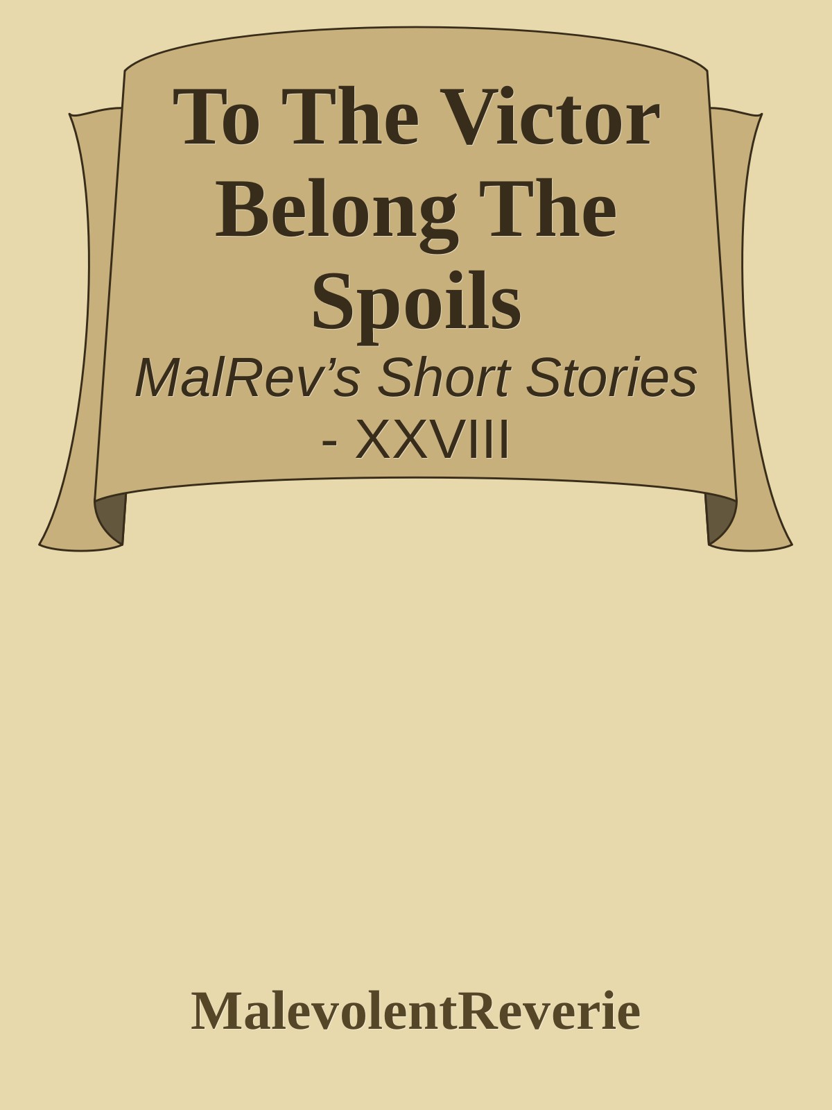 To The Victor Belong The Spoils