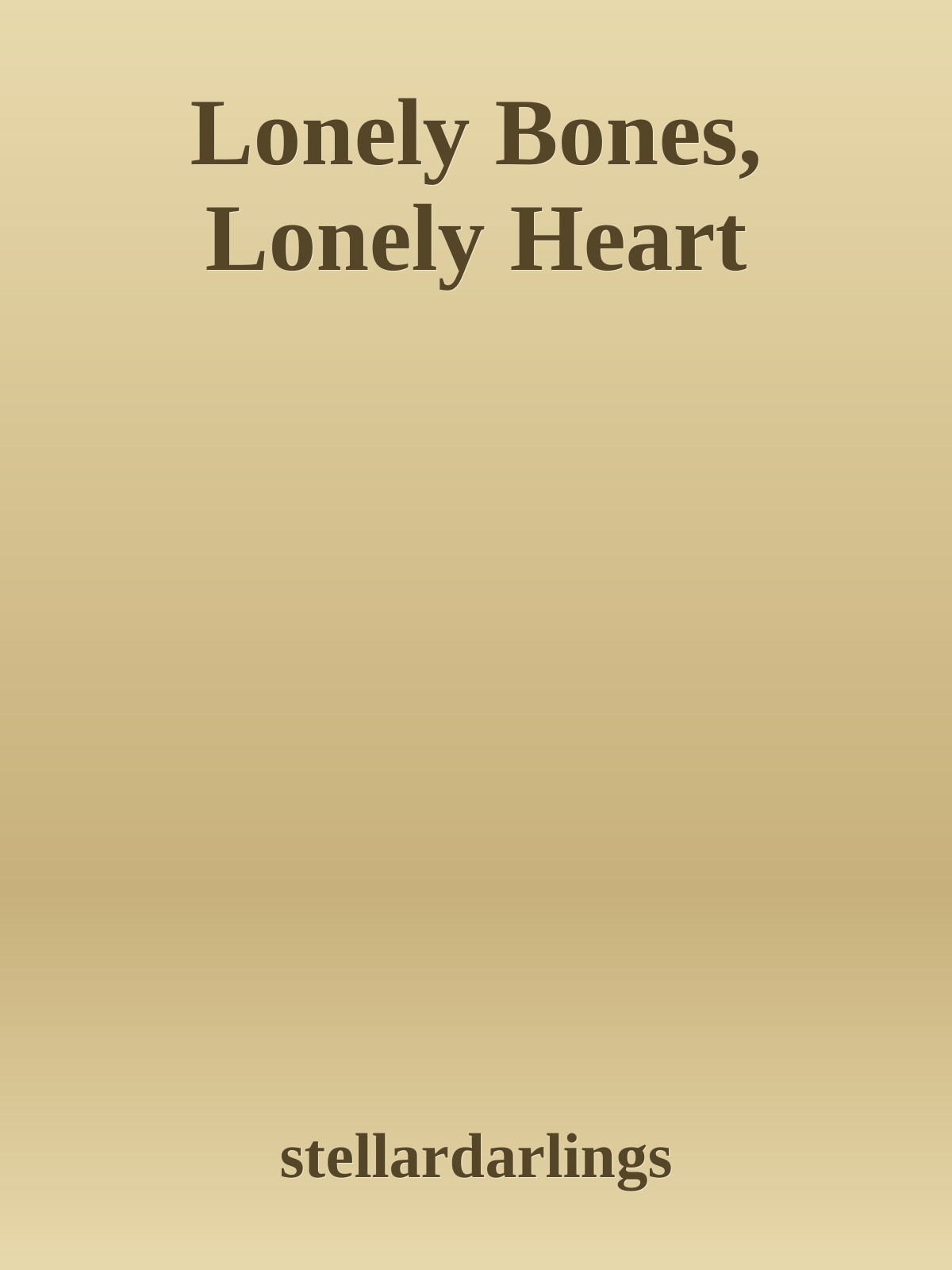 Lonely Bones, Lonely Heart