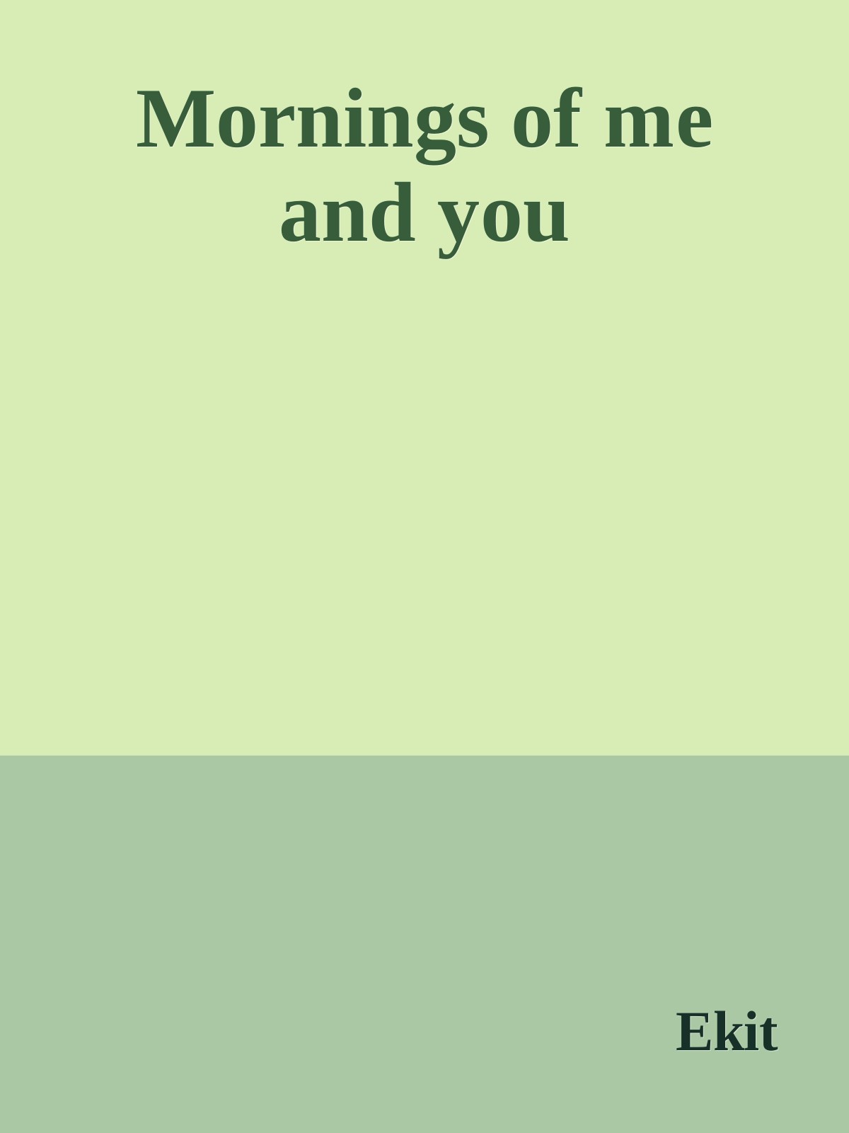 Mornings of me and you