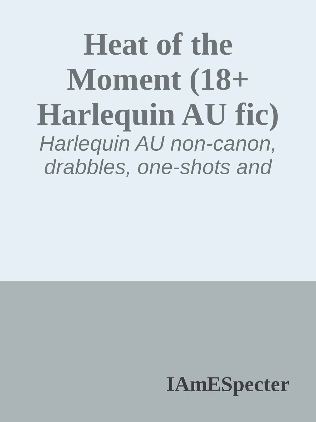 Heat of the Moment (18+ Harlequin AU fic)