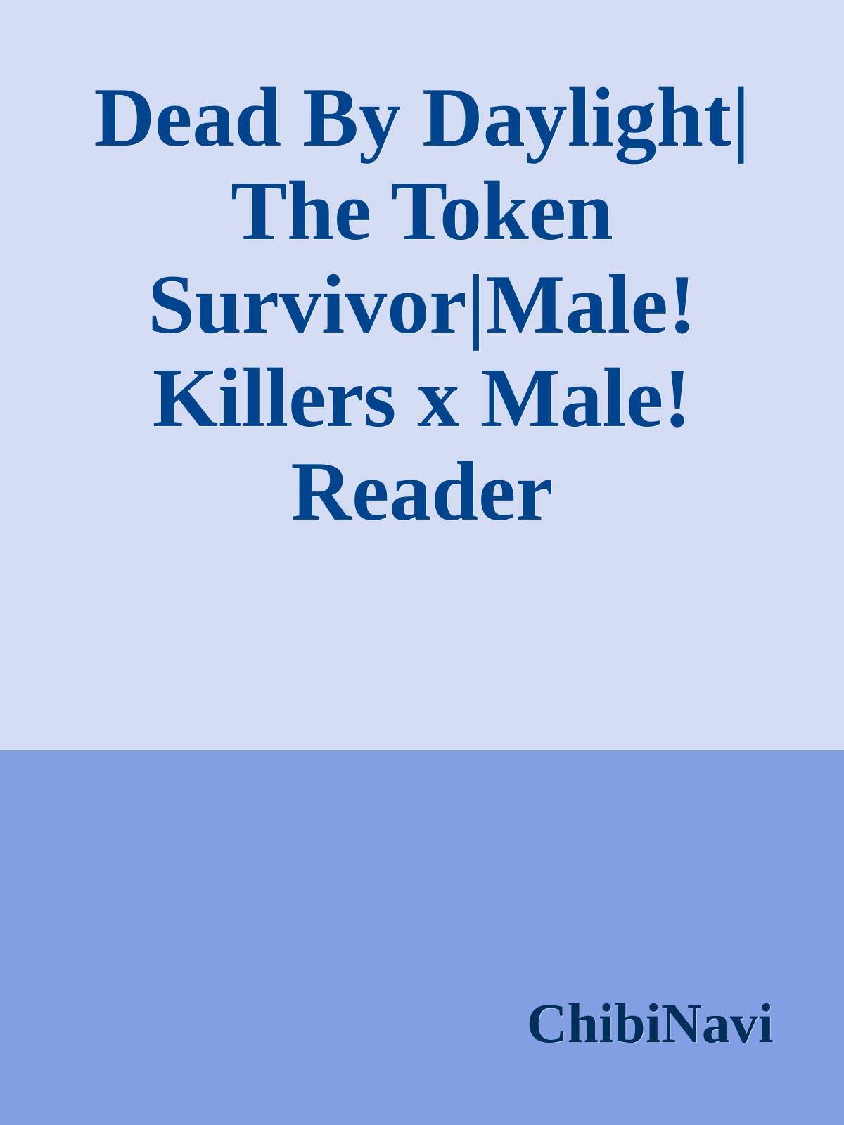 Dead By Daylight|The Token Survivor|Male! Killers x Male! Reader