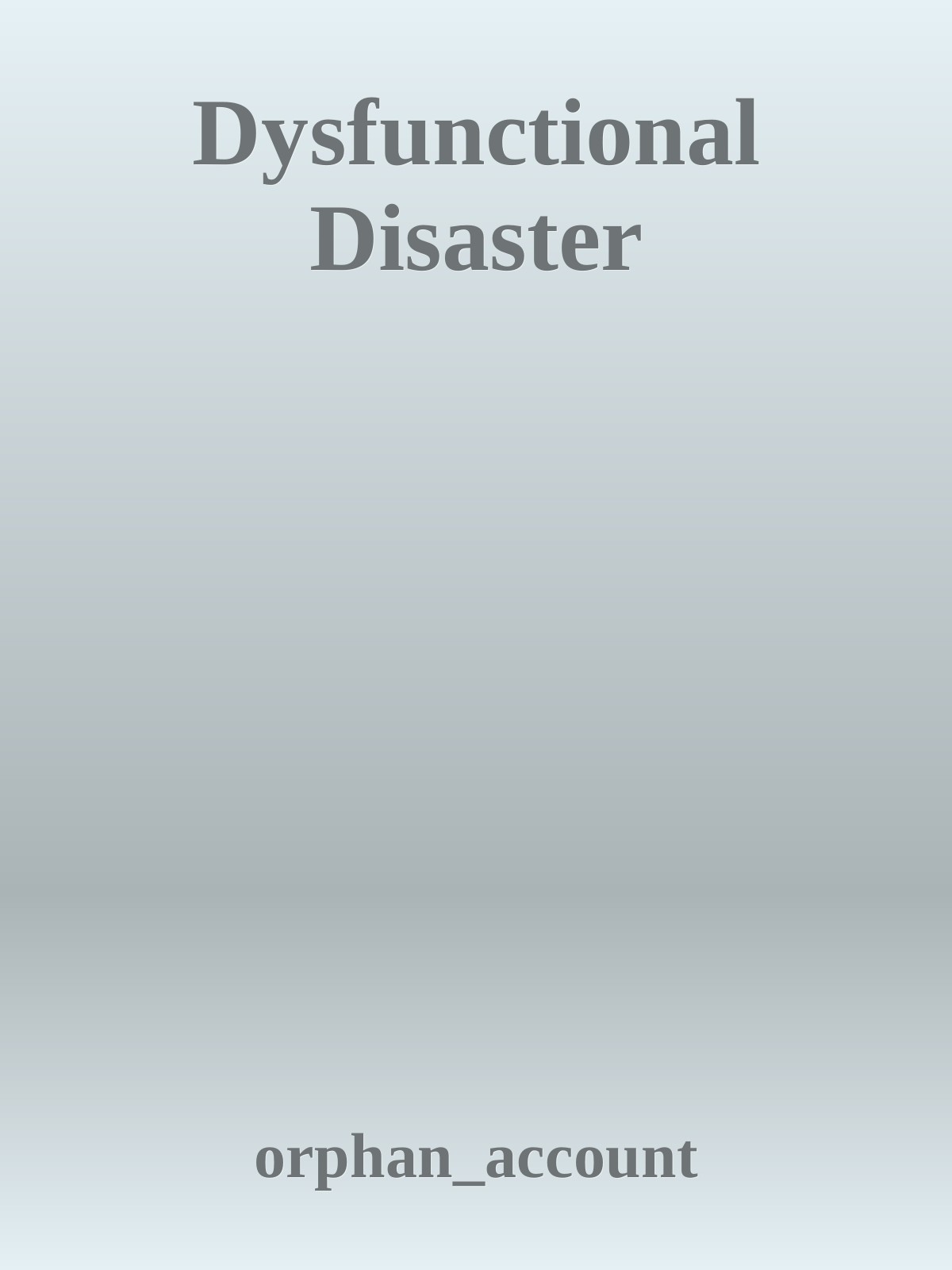 Dysfunctional Disaster