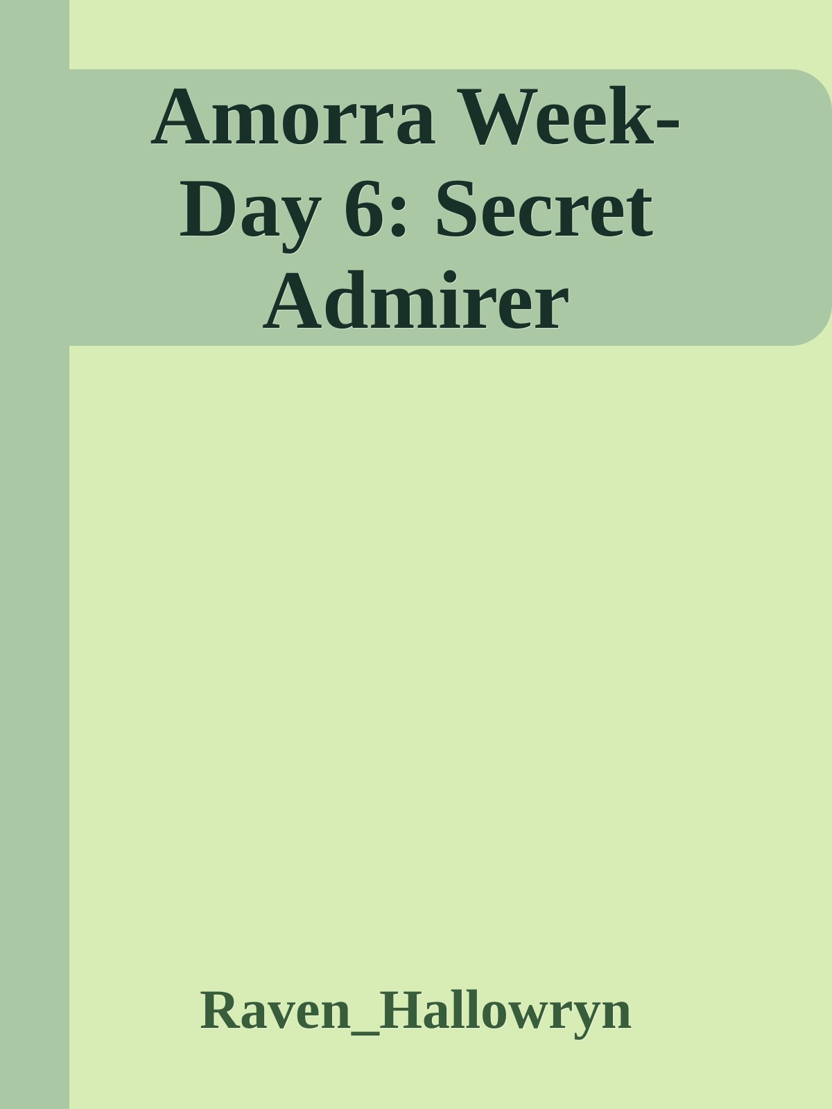 Amorra Week- Day 6: Secret Admirer