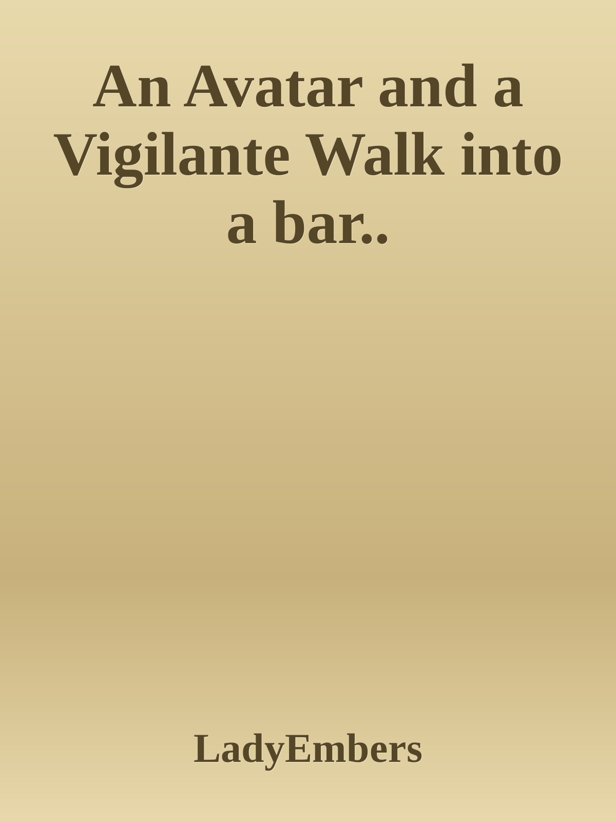 An Avatar and a Vigilante Walk into a bar..