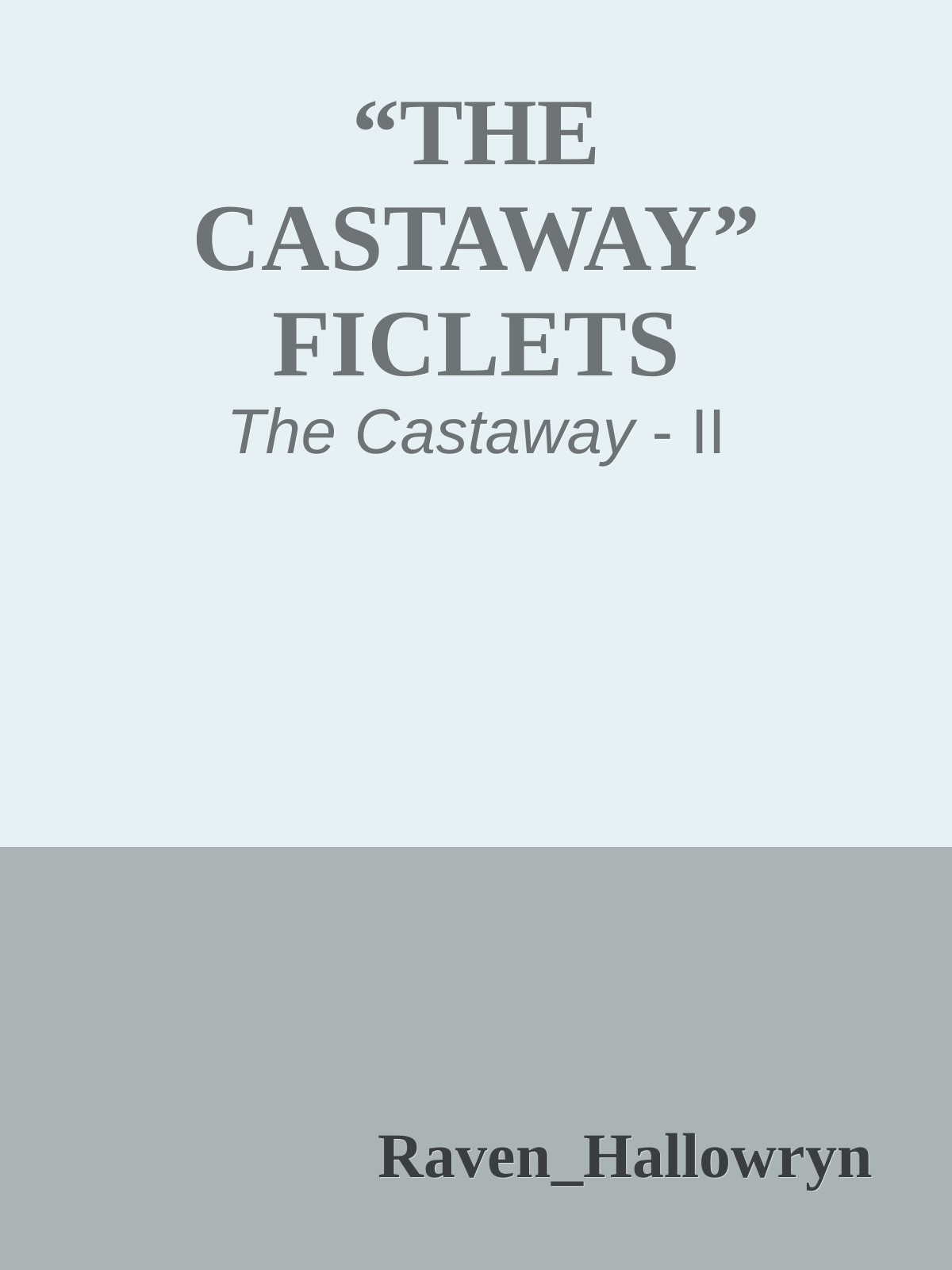 “THE CASTAWAY” FICLETS